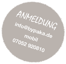 
ANMELDUNG
info@bypaka.de
mobil
07052 920810
jule.melter@bypaka.de
oder
0 152 3688 93060