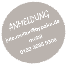 
ANMELDUNG
jule.melter@bypaka.de
mobil
0152 3688 9306
jule.melter@bypaka.de
oder
0 152 3688 93060