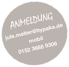 
ANMELDUNG
jule.melter@bypaka.de
mobil
0152 3688 9306
jule.melter@bypaka.de
oder
0 152 3688 93060