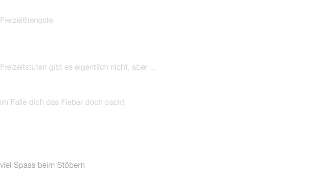 
bypaka Freizeittiere 
Freizeithengste
nicht jeder kann ein ganz Großer sein, aber knuffig sind sie alle. Von Trekking über Agility  bis hin zur „Mähkolonne“ – unsere Herzensbrecher sind für alles offen!

Freizeitstuten gibt es eigentlich nicht, aber ...
... da bei der Zucht immer auch Mutter Natur ihre Finger im Spiel hat, gibt es immer mal wieder Stuten, die nicht ganz unserem züchterischen Ideal entsprechen. Diese „Mädels“ können wir günstiger abgegeben! Und

im Falle dich das Fieber doch packt
kannst du aus diesen Stuten auch Showsieger hervor bringen. Wie das? Ganz einfach. Die Genetik von unseren Tieren ist immer sehr hoch und da wie gesagt Mutter Natur mit von der Partie ist, kann das Glück auch auf deiner Seite liegen!


und nun ... 
viel Spass beim Stöbern
und wir freuen uns über einen unverbindlichen Besuch, bei dem wir gerne unsere Tiere vorstellen vorstellen!